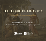 A FAPAS realiza o I Colóquio de Filosofia, com o tema “Ensino de Filosofia: contextos e atualidades”.